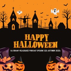 Dj Edgar Velázquez - Podcast Episode #121 (October 2023)