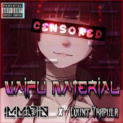 Immajin X Count Trapula - Waifu Material