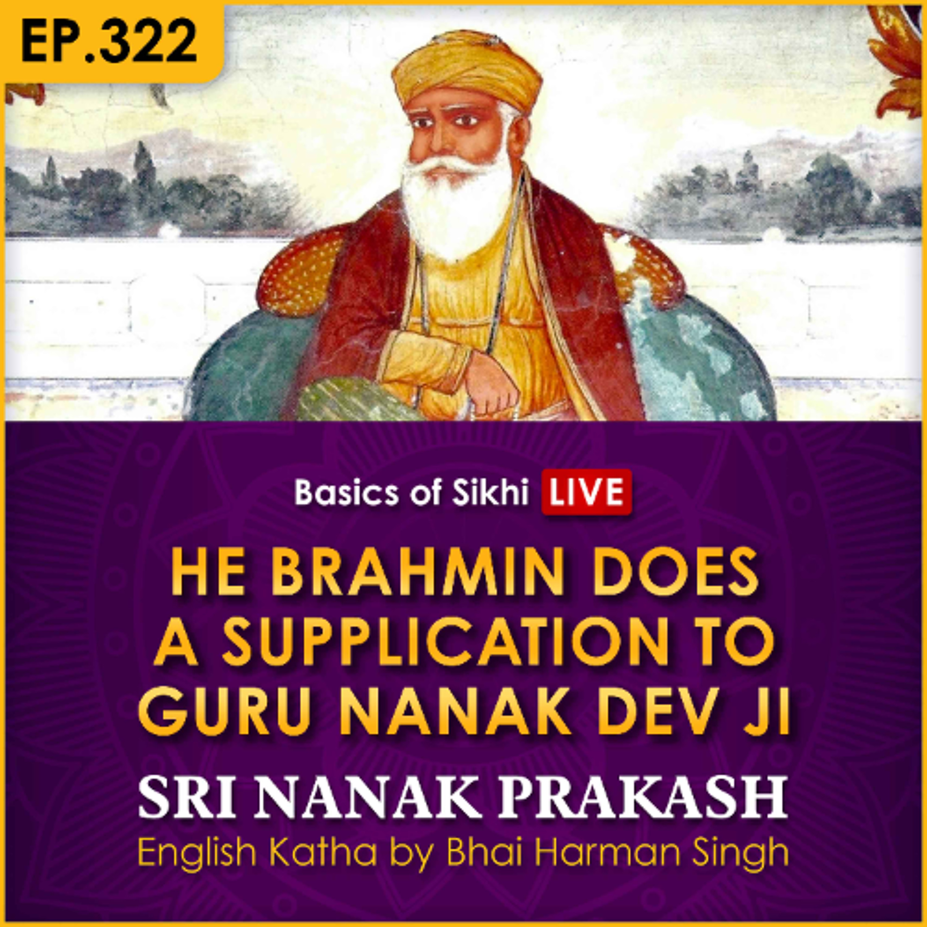 #322 The Brahmin Does a Supplication to Guru Nanak Dev Ji | Sri Nanak Prakash Katha | Bhai Harman Singh episode artwork