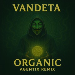 VANDETA -> Organic (AgentiX Remix) 💀🔥