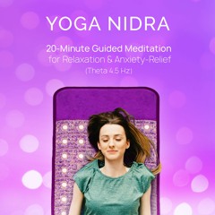 Yoga Nidra 20-Minute Guided Meditation for Relaxation & Anxiety-Relief [Theta 4.5 Hz]