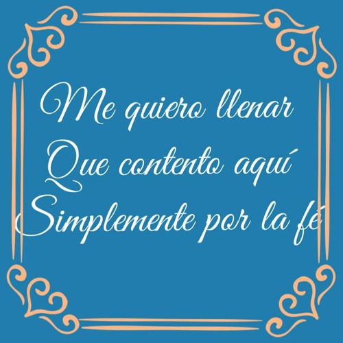 Me Quiero Llenar - Que Contento Aqui - Simplemente Por La  Fe