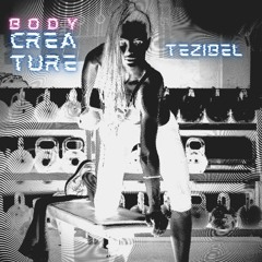 BODY CREATURE - TEZIBEL