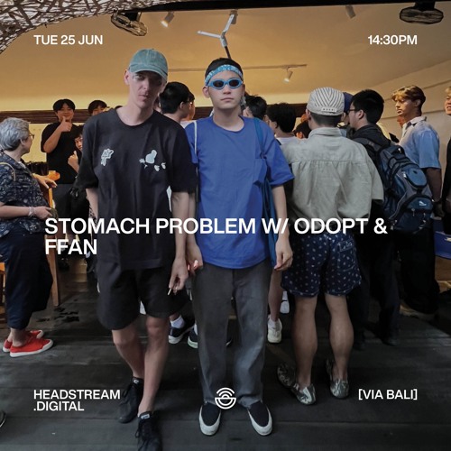 STOMACH PROBLEM w/ ODOPT & FFAN  - Tuesday 25th June 2024