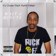 DJ Chase - Wait a Minute (Dirty) Feat. Retti Fisher