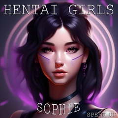 HENTAI GIRLS - Sophie (Speed Up)