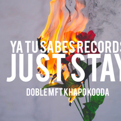 JUST STAY (Feat. Khapo Kooda)