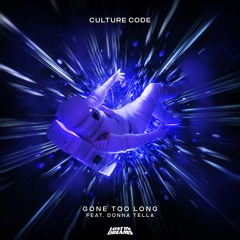 Culture Code - Gone Too Long (feat. Donna Tella)