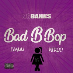 Bad B Bop (Ivann X Miroo Remix)NEW DOWNLOAD LINK!