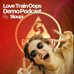Sloupi  🚂  Love Train Oops 🤍 Demo Podcast February 2023 🧿