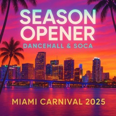 SZN Opener: Miami 2025 (Dancehall To Soca)