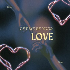 Viz1on - Let Me Be Your Love