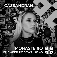 Monasterio Chamber Podcast #240 Cassandrah