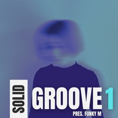 Funky M pres. Solid Groove Episode #01