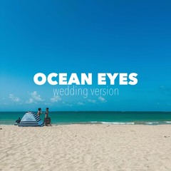 Ocean Eyes - Billie Eilish (Wedding Version)