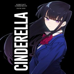 Cinderella Komi Can't Communicate OP| cover by Shayne Orok