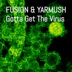 Fusion & Yarmush - Gotta Get The Virus [Cafe De Anatolia]