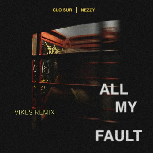 All My Fault - Vikes (Remix Contest Entry)