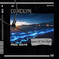 Dj Kolyn - Head Of The Night // OUT NOW! Bandcamp Exclusive