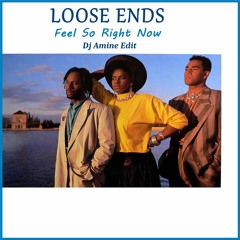 Loose Ends - Feel So Right Now (Dj Amine Edit)