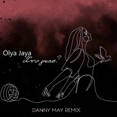Olya Jaya - Хто Знає (Danny May Remix)