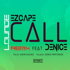 EZCAPE - CALL Feat. DENICE (LOUNGE REMIX)