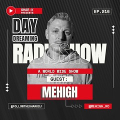 MeHigh, Shar-K - Day Dreaming Radioshow ep.216 | Afro House