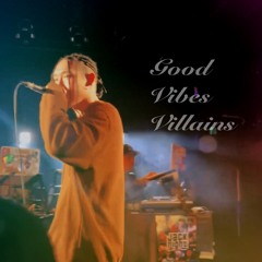 Good Vibes Villains