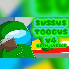Sussus toogus imposter v4 With lyrics - mumbomations