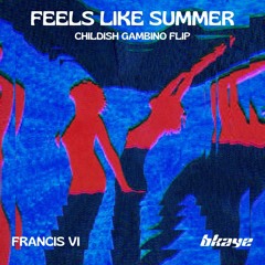 Childish Gambino - Feels Like Summer (Francis VI & BKAYE Flip)