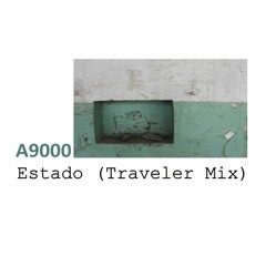 A9000 Estado (Traveler Mix)/ Snippet OUT NOW!