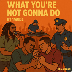 What You're  Not Gonna Do