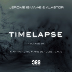 Jerome Isma-Ae & Alastor - Timelapse (Martin Roth Remix)