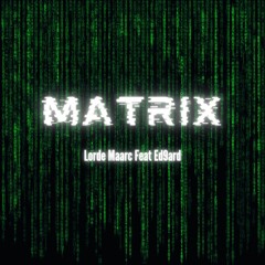 Lorde Maarc Feat Ed9ard - Matrix