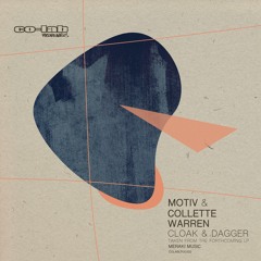 MOTIV & COLLETTE WARREN - CLOAK & DAGGER - FOTCHCOMING MERAKI MUSIC LP - C0 - LAB RECORDINGS