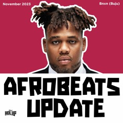 Afrobeats Update November 2023 Mix ft BNXN, Rema, Tems, Mr Eazi, Shatta Wale