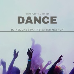Mente Fuerte & Ramoon - Dance (Dj Nek 2k24 Partystarter Mashup)