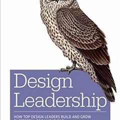 [Read] KINDLE PDF EBOOK EPUB Design Leadership: How Top Design Leaders Build and Grow Successful Org