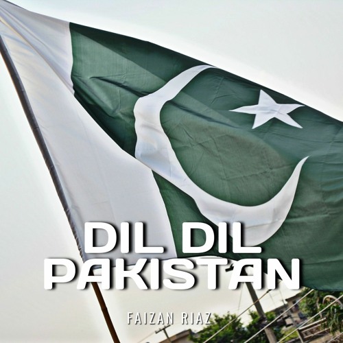 Stream Dil Dil Pakistan by Faizan Riaz | Listen online for free on ...