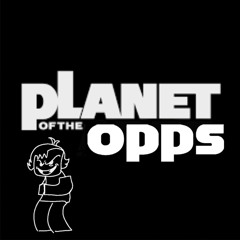Planet of the Opps