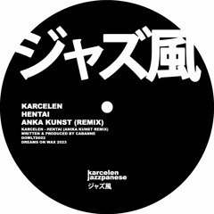Karcelen - Hentai (Anika Kunst Remix)