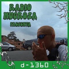 Radio Mugrosa Presenta: D1360