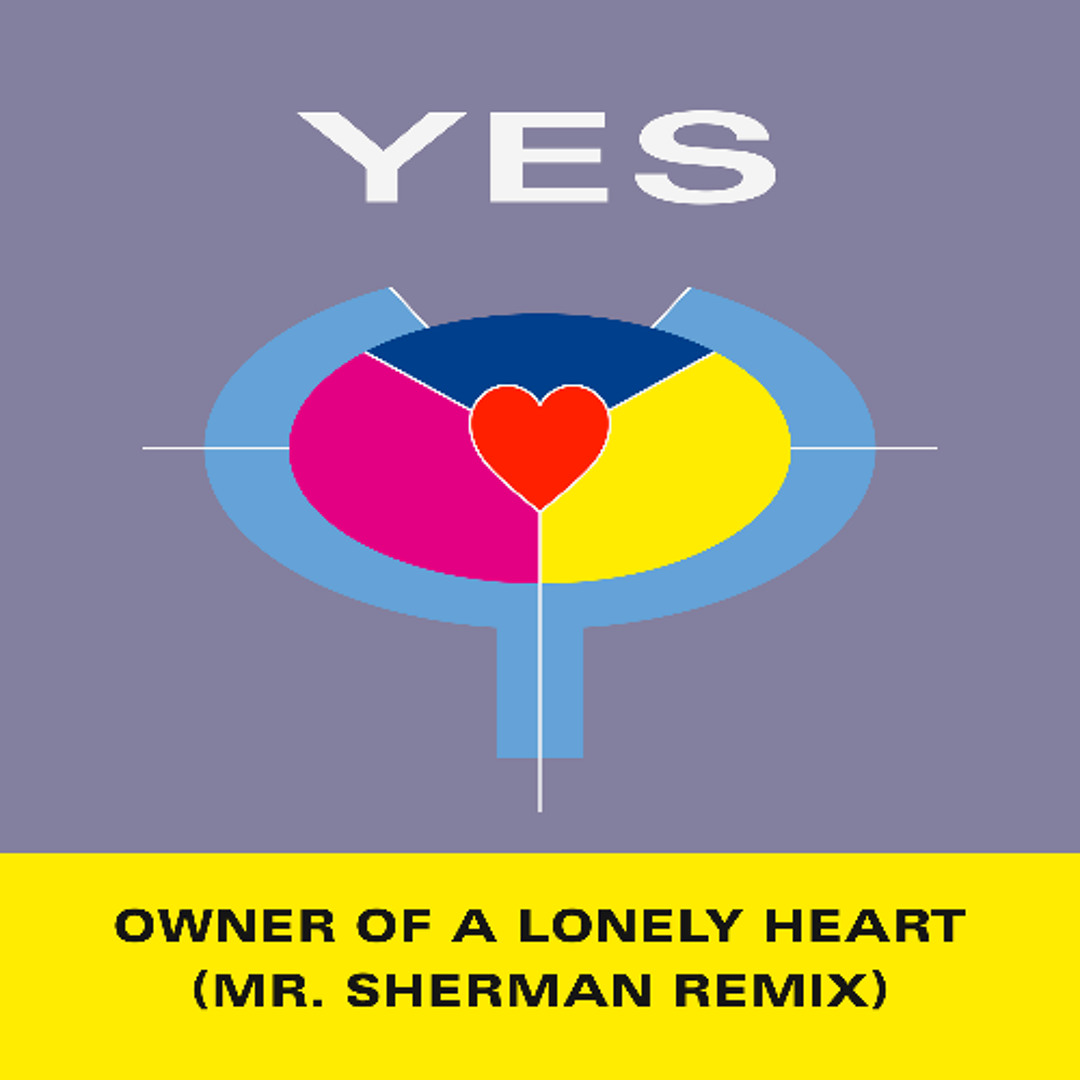 Stream YES - Owner Of A Lonely Heart (Mr. Sherman Remix) by Mr
