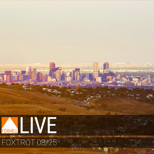 Live from Foxtrot August 2025