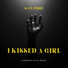 Katy Perry - I Kissed A Girl (Ludweeg Dax's Remix)