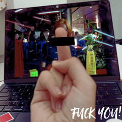 FUCK YOU!