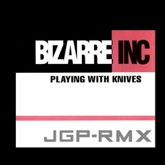 BIZZARE INC - PLAYING WITH KNIVES - JGP RMX
