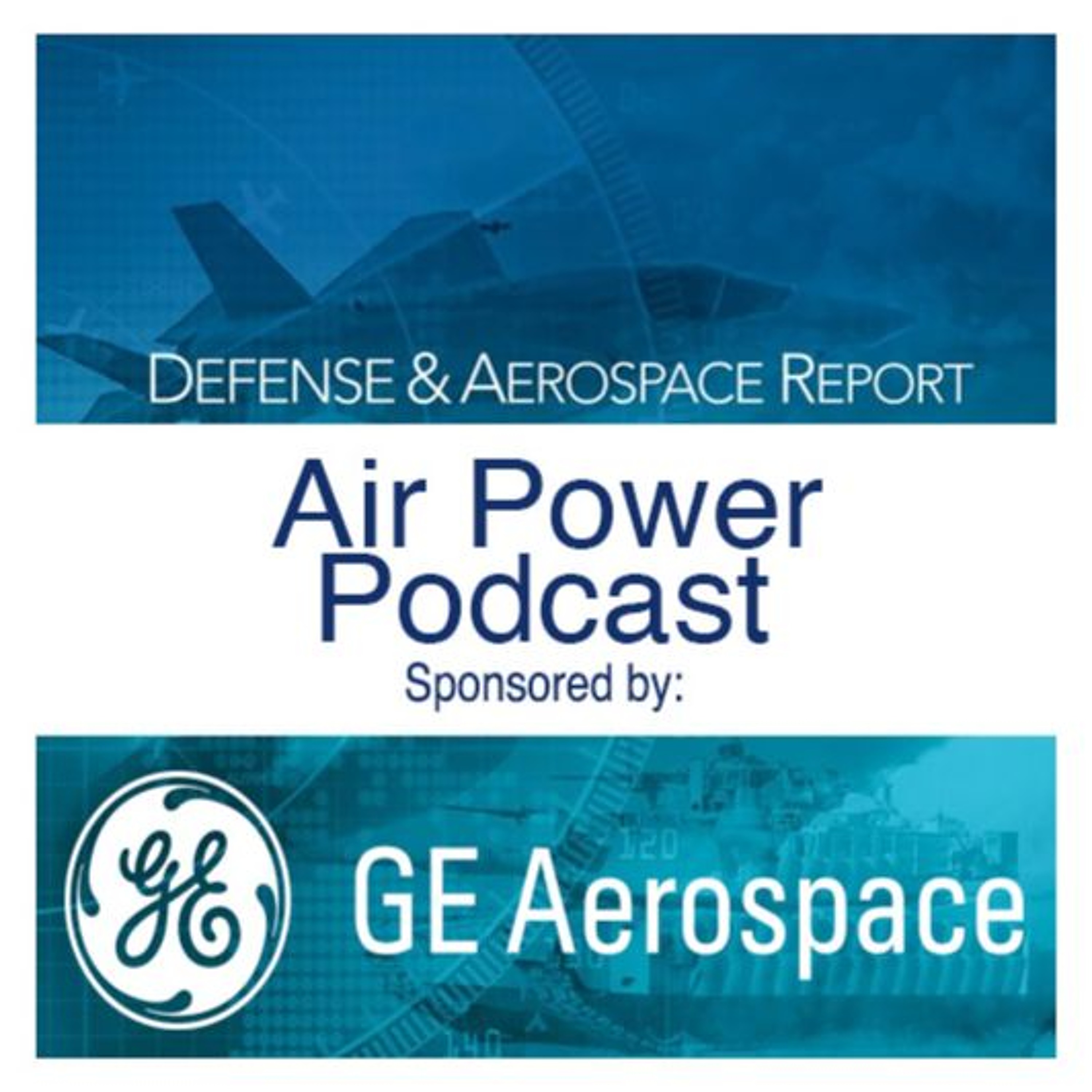 Defense & Aerospace Air Power Podcast [May 28, 26] Season 4 E18: Pacing Threat