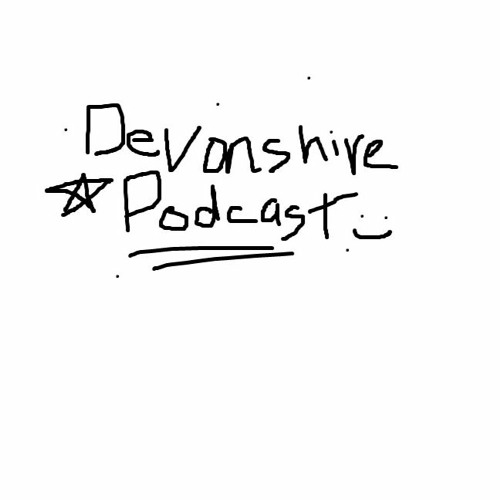 Devonshire Podcast EP.1 Pilot