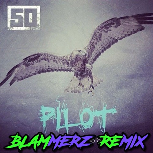 50 Cent - Pilot (BLAMMERZ Remix)